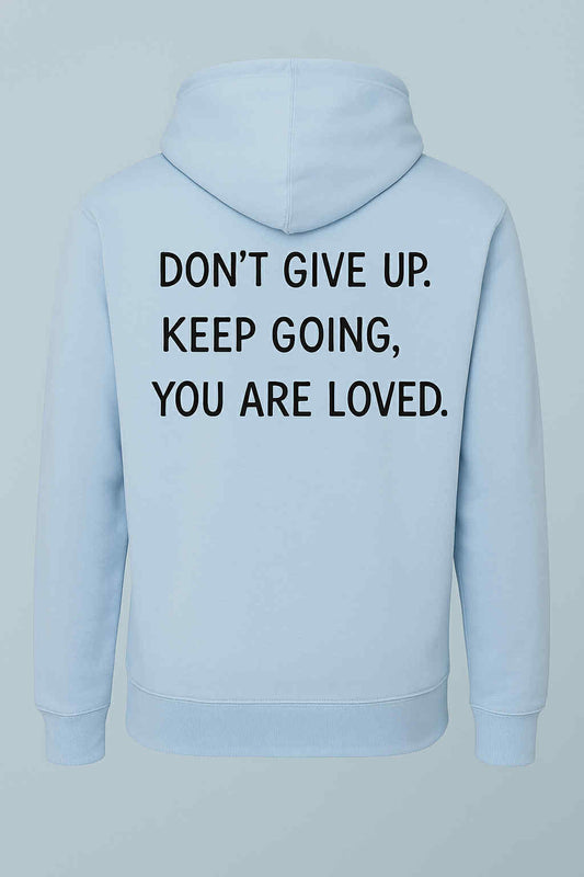 Don't give up, Keep Going, You are Loved printed Hoodie